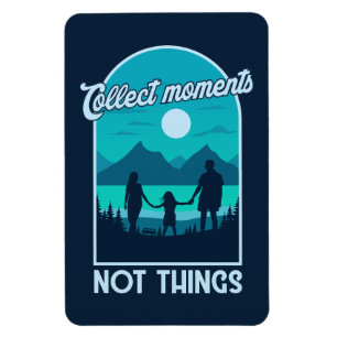 Collect Moments, Not Things Magnet