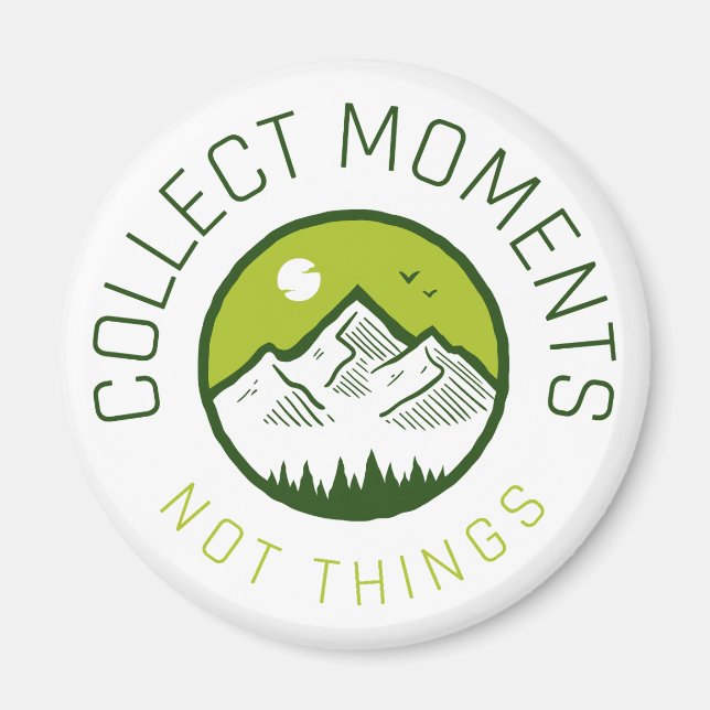 Collect moments not things magnet (Front)