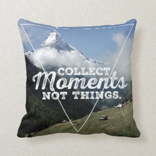 Collect Moments not Things - Matterhorn Cushion