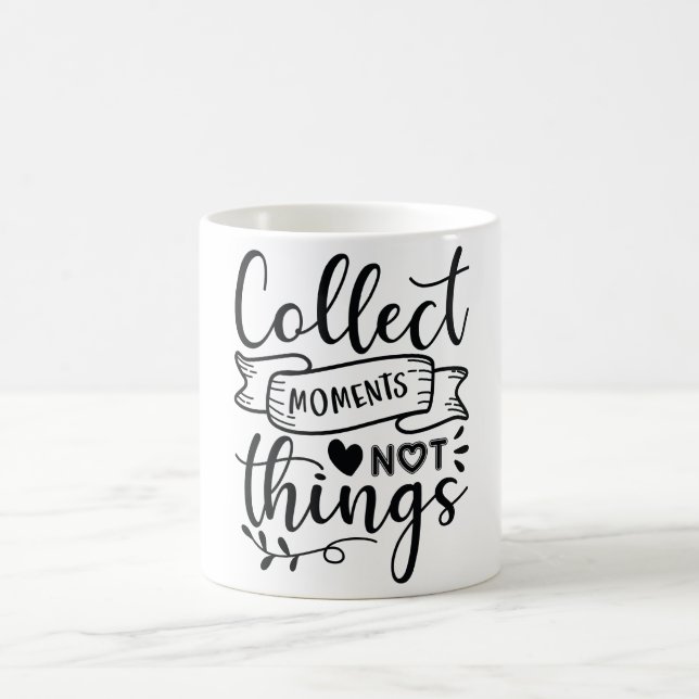 Collect Moments Not Things Mug (Center)