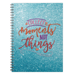 COLLECT MOMENTS NOT THINGS NOTEBOOK