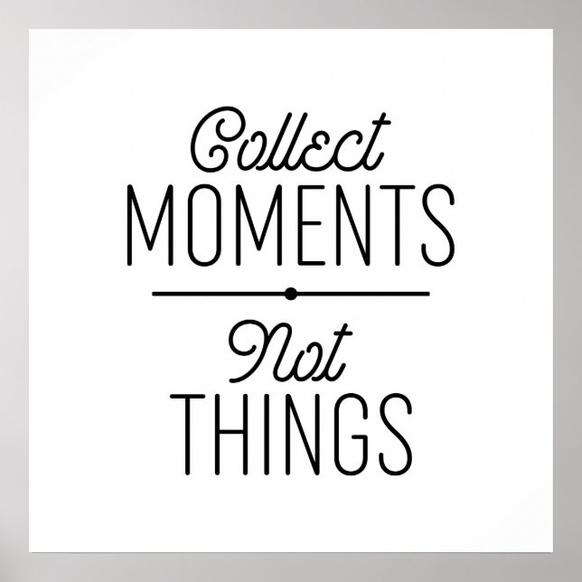 Collect Moments Not Things Poster (Front)
