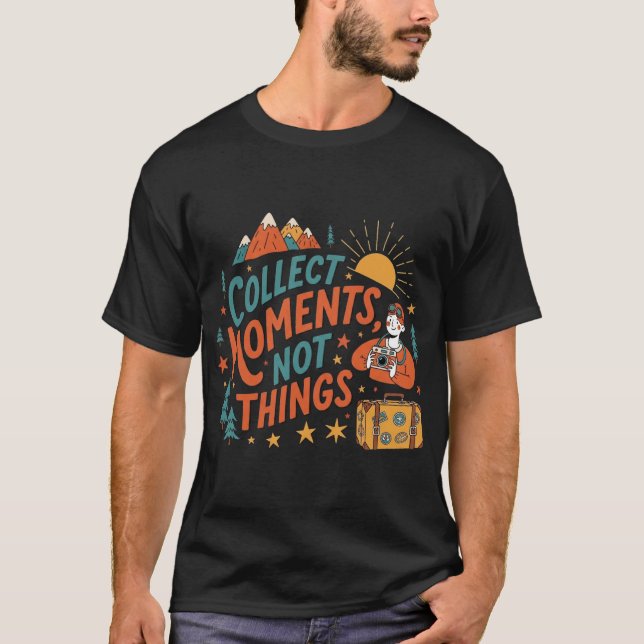 Collect Moments, Not Things – Retro Travel Adventu T-Shirt (Front)