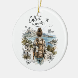 Collect Moments Not Things Travel Quote Ceramic Ornament