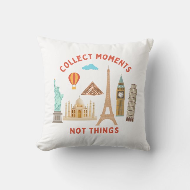Collect Moments, Not Things World Landmarks Cushion (Front)