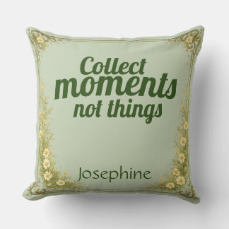 Collect Moments Quote Sage Green Nature  Cushion