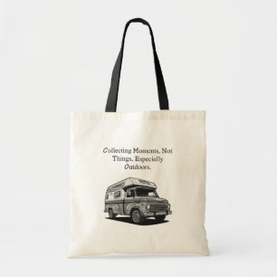 Collecting Moments Not Things Outdoor Adventure Tote Bag