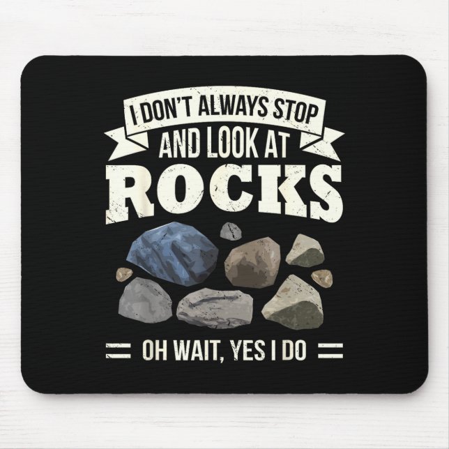 Collecting Rocks Look At Rocks Oh Wait Yes I Do Ge Mouse Pad (Front)