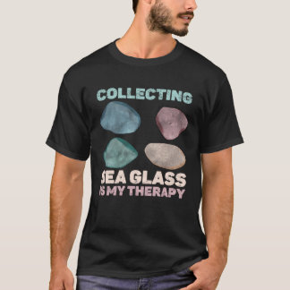 Collecting Sea Glass Is My Therapy Beachcomber Pul T-Shirt