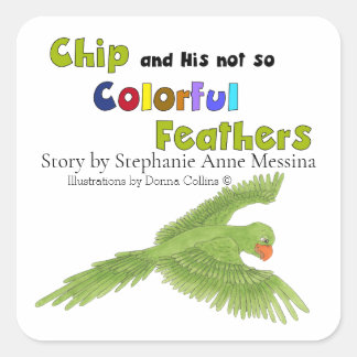 Collection Chip and His not so Colorful Feathers  Square Sticker