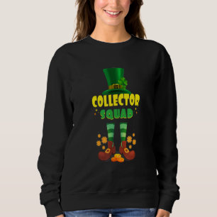Collector Squad  Funny Irish St Patrick Day Sweatshirt