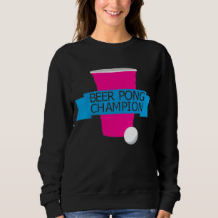 college beer pong champion sweatshirt