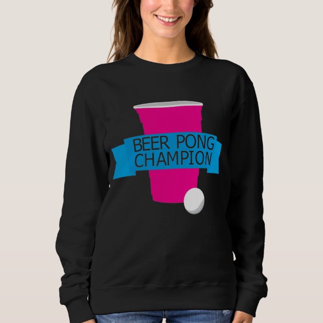 college beer pong champion sweatshirt (Front)