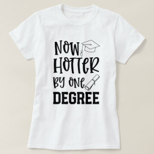 College Graduate Funny Hotter by 1 Degree Gift T-Shirt