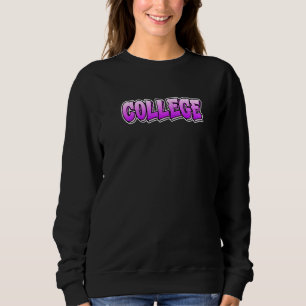 College Graffiti Style Design That Says College Sweatshirt