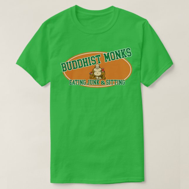 College Hunks Buddhist Monks Eating Junk And Sitti T-Shirt (Design Front)