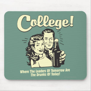 College: Leaders Tomorrow Drunk Today Mouse Pad