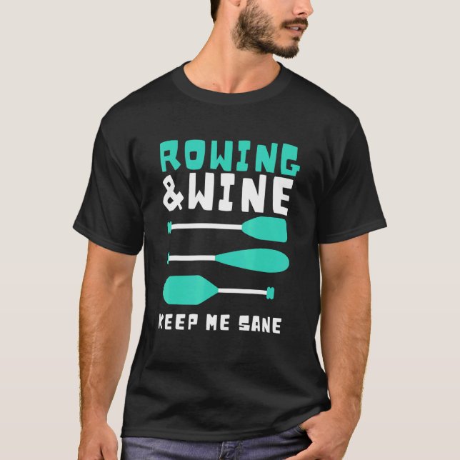 College Rowing And Sculling - Rowing And Wine T-Shirt (Front)