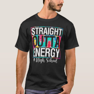 College Straight Outta Energy Teacher Life  Tie Dy T-Shirt