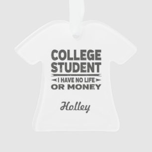College Student No Life or Money Ornament