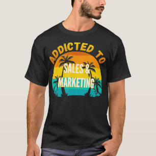 College Studies Addicted to Sales Marketing T-Shirt