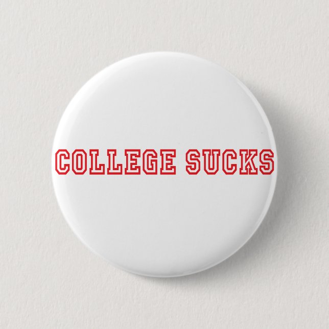 College Sucks 6 Cm Round Badge (Front)