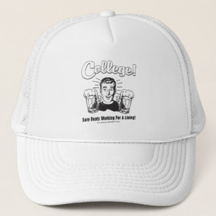 College: Sure Beats Working Living Trucker Hat