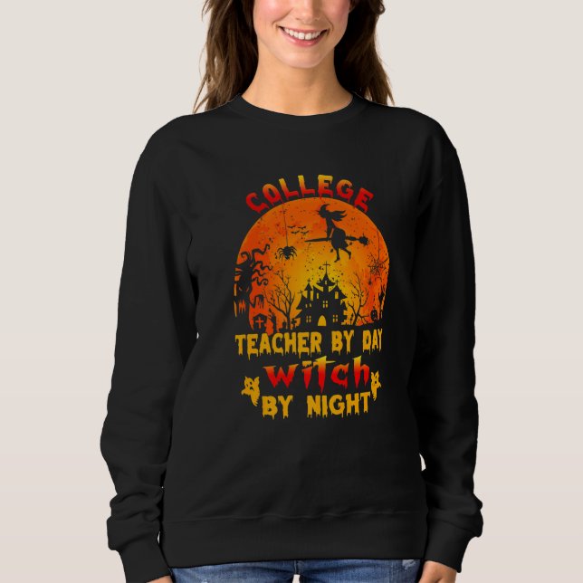 College Teacher By Day Witch By Night Costume Hall Sweatshirt (Front)