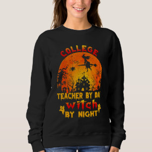College Teacher By Day Witch By Night Costume Hall Sweatshirt