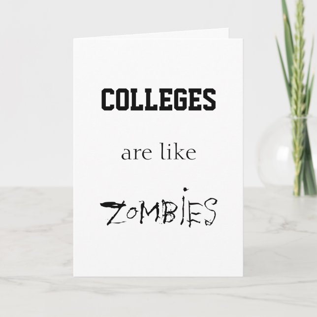 COLLEGES ARE LIKE ZOMBIES CARD (Front)