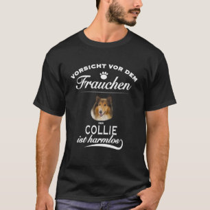 Collie   Vorsicht vor dem Frauchen  Collie T-Shirt