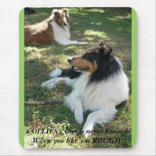 COLLIES - One is never Enough...Rough. Mouse Pad