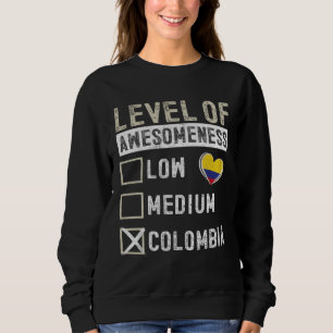 Colombia Flag Colombians Level Of Awesomeness Sweatshirt