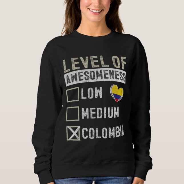 Colombia Flag Colombians Level Of Awesomeness Sweatshirt (Front)