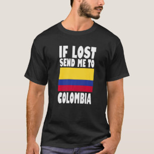 Colombia Flag Design  If lost send me to Colombia  T-Shirt