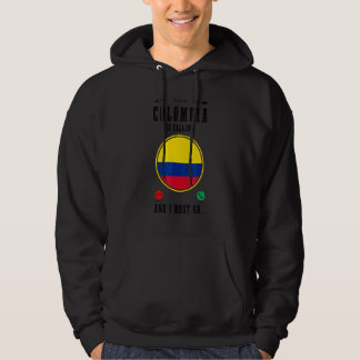Colombia Is Calling And I Must Go   Colombian Flag Hoodie