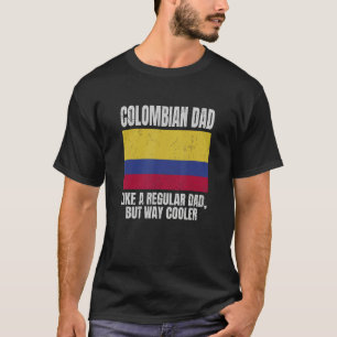 Colombian Dad Like A Regular Dad Dad Colombian Pa T-Shirt