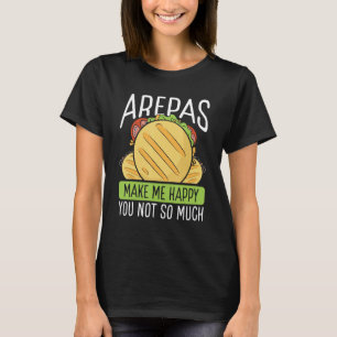 Colombian Food Arepas make me happy Arepa Lover Ve T-Shirt