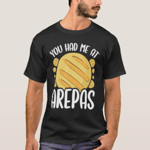 Colombian Food You had me at Arepas Lover Venezuel T-Shirt