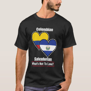 Colombian Salvadorian Heart Flags What's Not To Lo T-Shirt