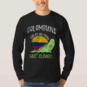 Colombians Can Do Anything Just Slower Colombia T-Shirt