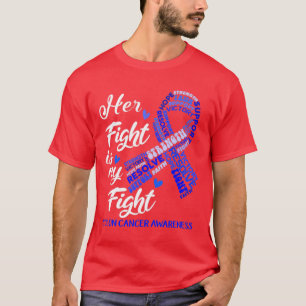 Colon Cancer Awareness Her Fight is my Fight T-Shirt