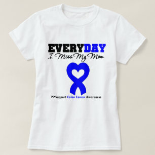 COLON CANCER Every Day I Miss My Mum T-Shirt