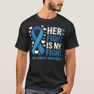 Colon Cancer Her Fight Is My Fight Colon Cancer T-Shirt