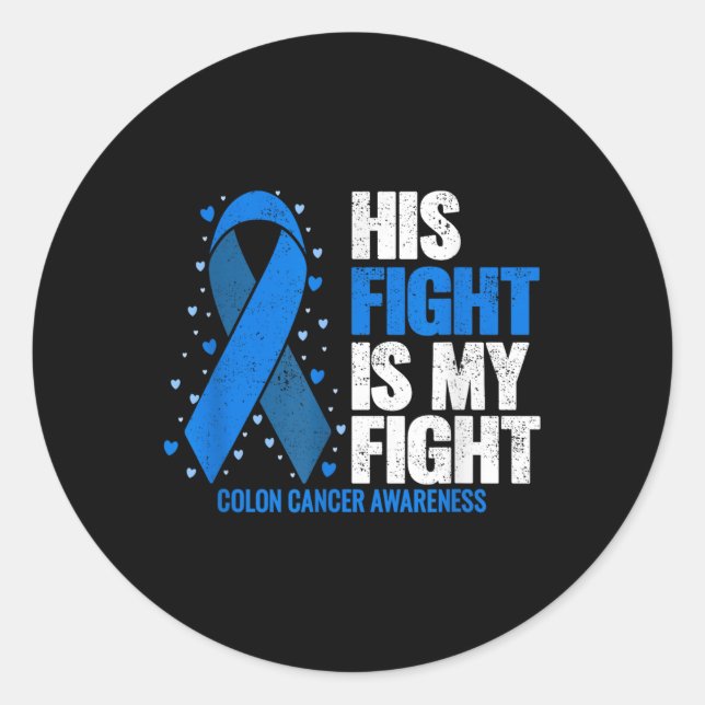Colon Cancer His Fight Is My Fight Colon Cancer Classic Round Sticker (Front)