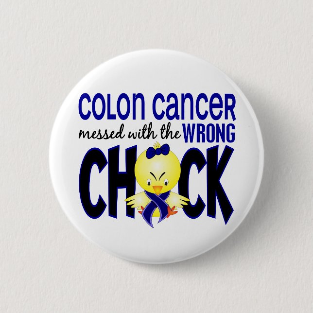 Colon Cancer Messed With The Wrong Chick 6 Cm Round Badge (Front)