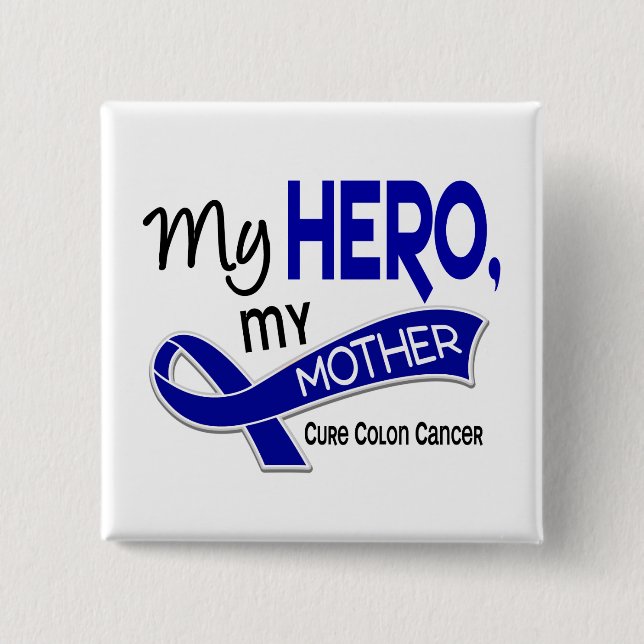 Colon Cancer MY HERO MY MOTHER 42 15 Cm Square Badge (Front)