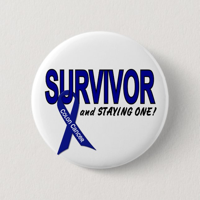 Colon Cancer Survivor & STAYING One 6 Cm Round Badge (Front)