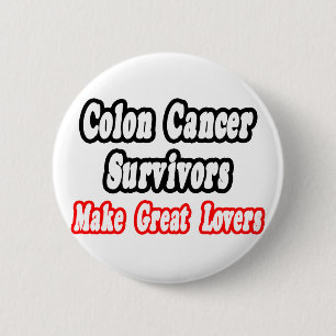 Colon Cancer Survivors Make Great Lovers 6 Cm Round Badge