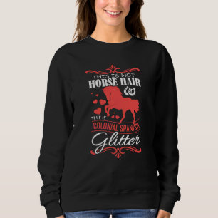 Colonial Spanish Horse Horse Saying Gift Girls Sweatshirt